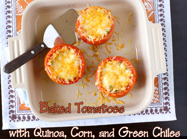 Baked Tomatoes with Quinoa, Corn, and Green Chiles